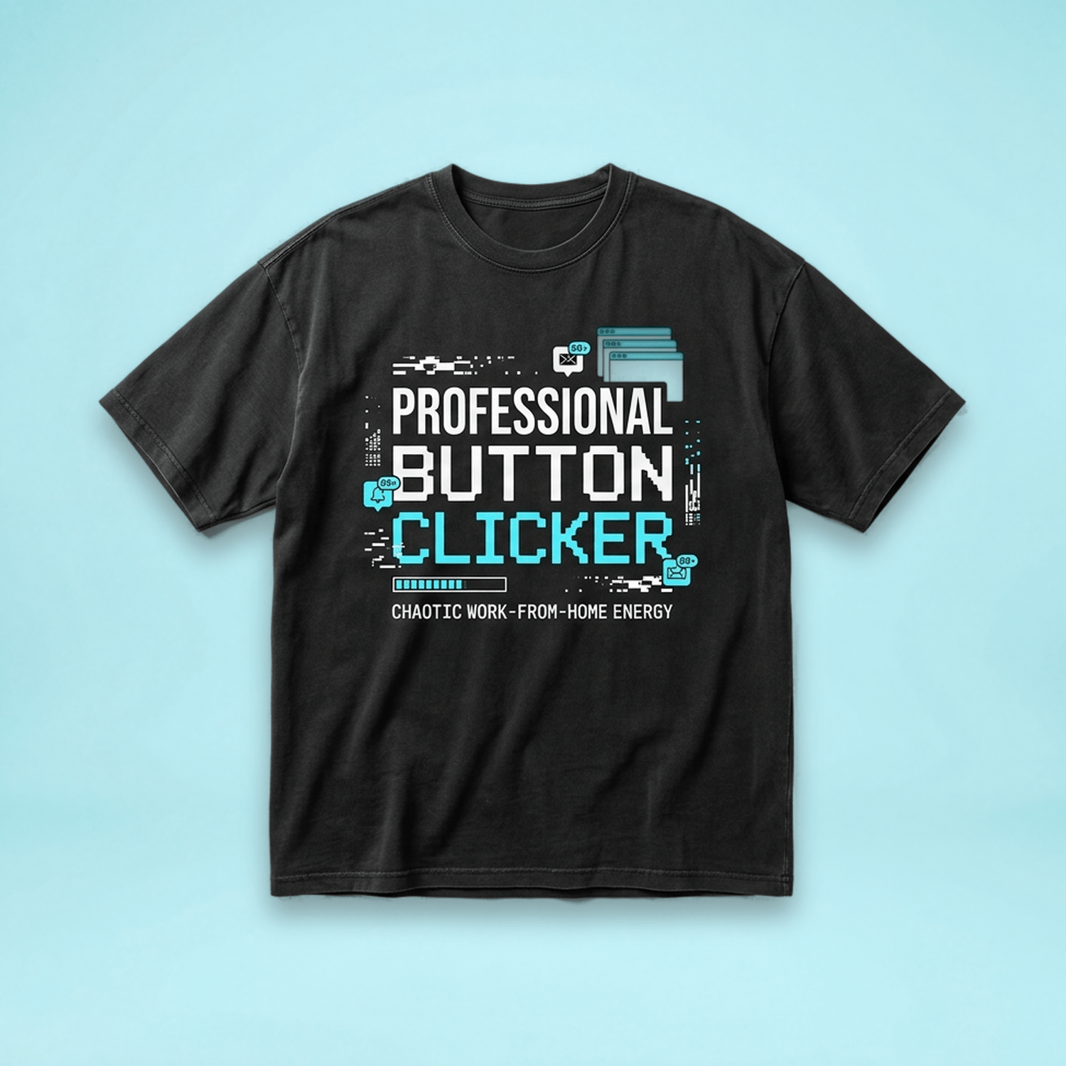 Professional Button Clicker — WFH T-shirt